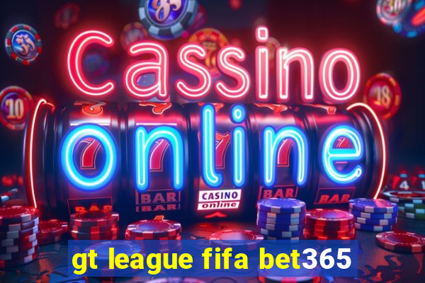 gt league fifa bet365